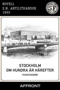 EN Antilithander - Stockholm om hundra ar harefter_mellan