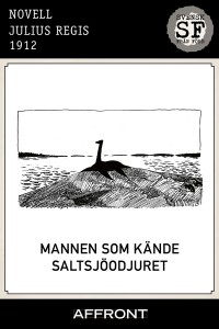 Julius Regis - Mannen som kande Saltsjoodjuret_mellan